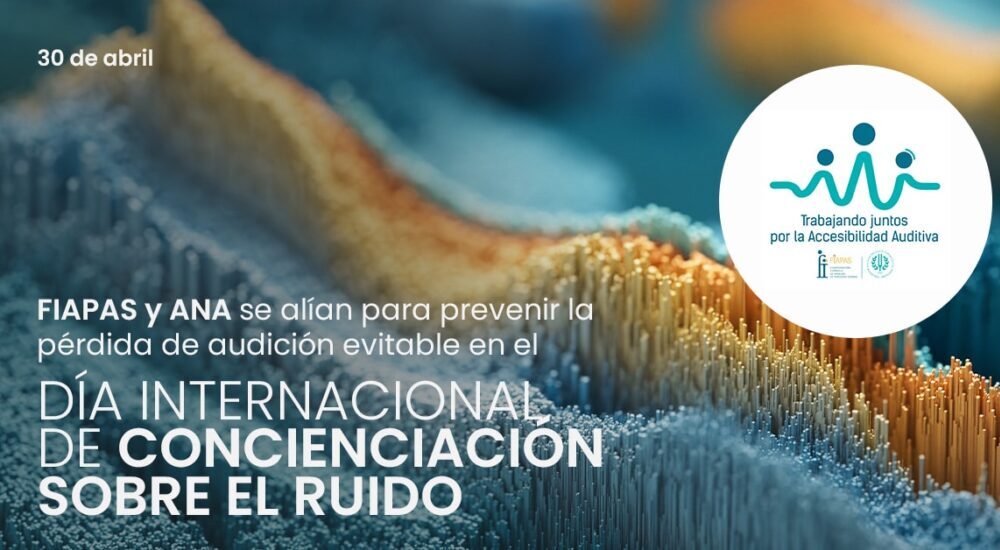 Las familias de FIAPAS y los audioprotesistas de ANA se alían para prevenir la pérdida de audición Las familias de FIAPAS y los audioprotesistas de ANA se alían para prevenir la pérdida de audición